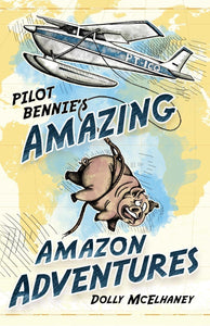 Pilot Bennie’s Amazing Amazon Adventures