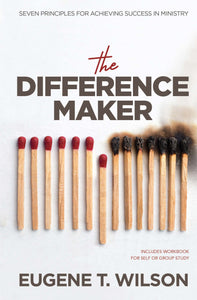 The Difference Maker: Seven Principles for Achieving Success in Ministry